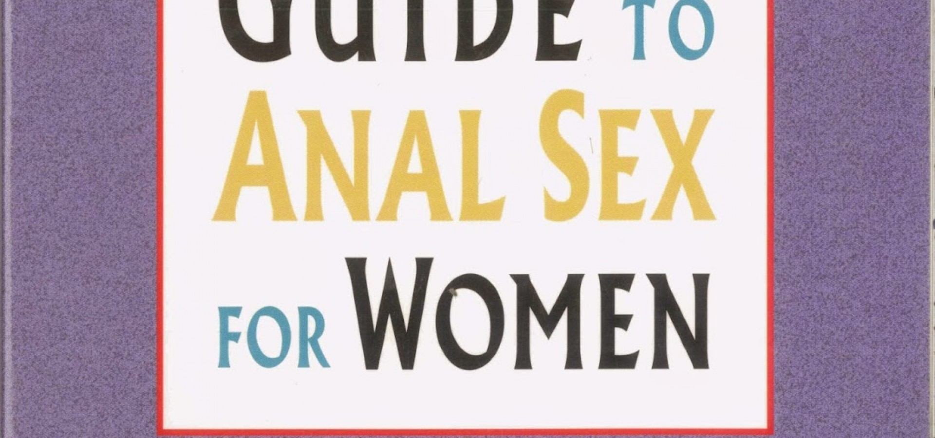 The Ultimate Guide to Anal Sex for Women